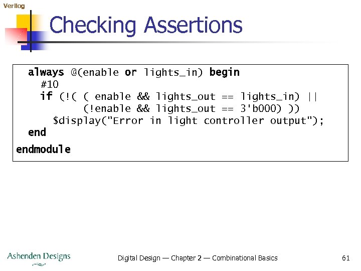 Verilog Checking Assertions always @(enable or lights_in) begin #10 if (!( ( enable &&