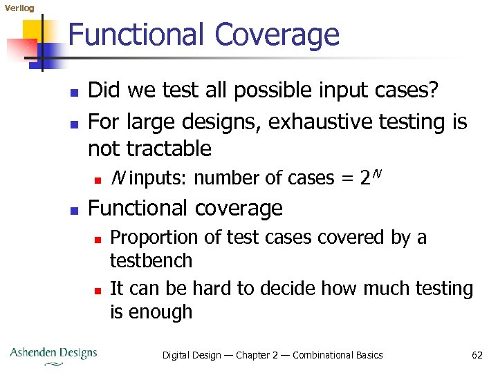 Verilog Functional Coverage n n Did we test all possible input cases? For large