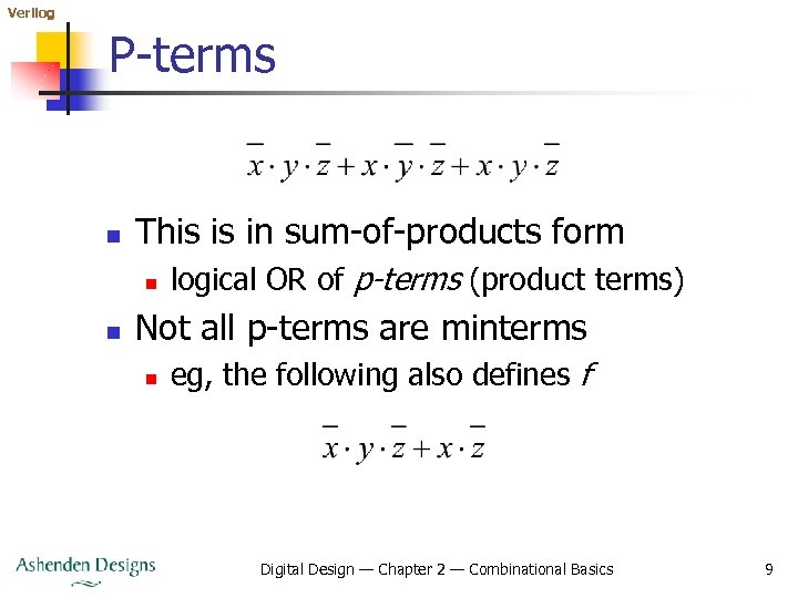 Verilog P-terms n This is in sum-of-products form n n logical OR of p-terms