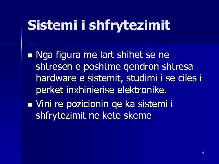 Sistemi i shfrytezimit Nga figura me lart shihet se ne shtresen e poshtme qendron