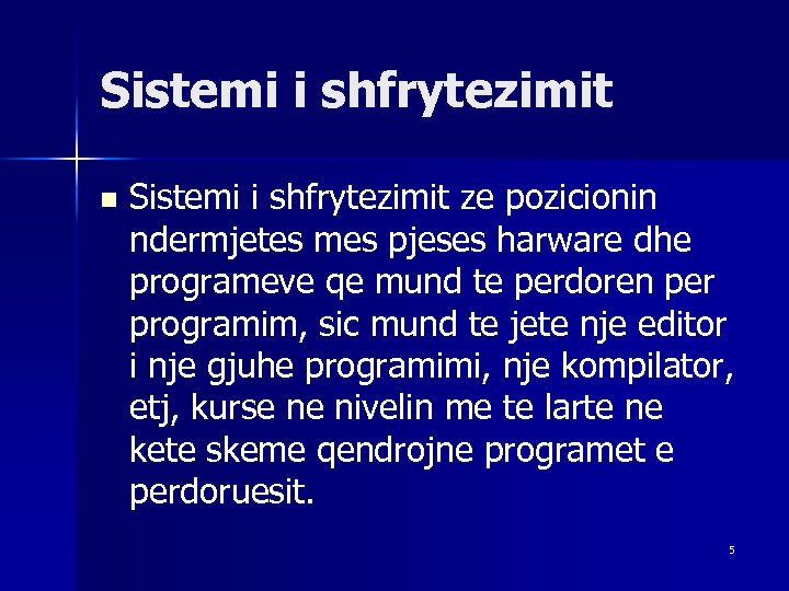 Sistemi i shfrytezimit n Sistemi i shfrytezimit ze pozicionin ndermjetes mes pjeses harware dhe