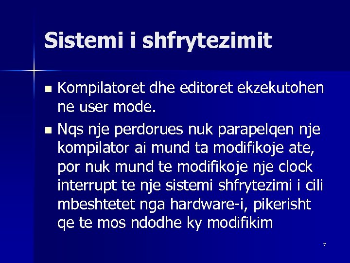 Sistemi i shfrytezimit Kompilatoret dhe editoret ekzekutohen ne user mode. n Nqs nje perdorues