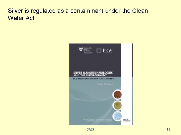 Silver is regulated as a contaminant under the Clean Water Act SASS 13 