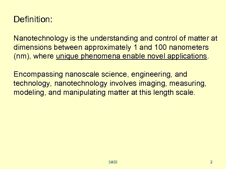 Definition: Nanotechnology is the understanding and control of matter at dimensions between approximately 1