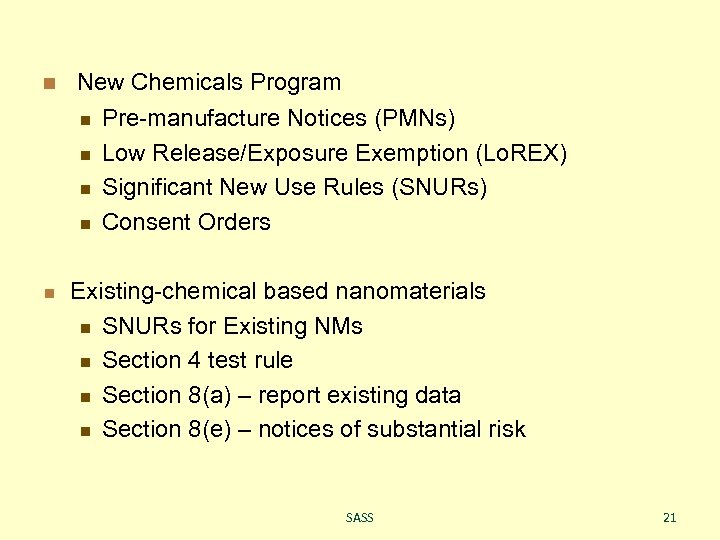 n New Chemicals Program n n n Pre-manufacture Notices (PMNs) Low Release/Exposure Exemption (Lo.