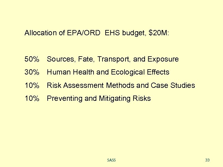 Allocation of EPA/ORD EHS budget, $20 M: 50% Sources, Fate, Transport, and Exposure 30%