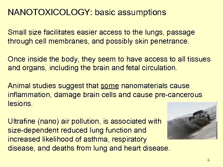 NANOTOXICOLOGY: basic assumptions Small size facilitates easier access to the lungs, passage through cell