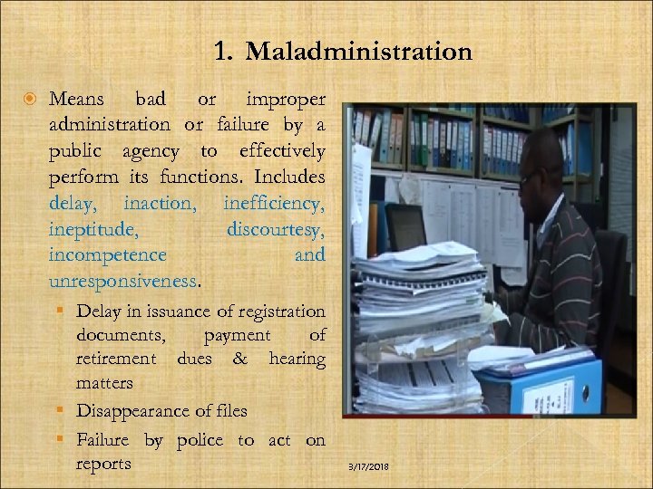 1. Maladministration Means bad or improper administration or failure by a public agency to