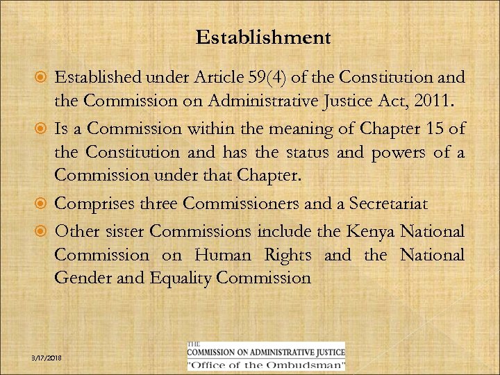 Establishment Established under Article 59(4) of the Constitution and the Commission on Administrative Justice