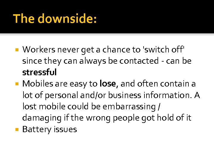 The downside: Workers never get a chance to 'switch off' since they can always