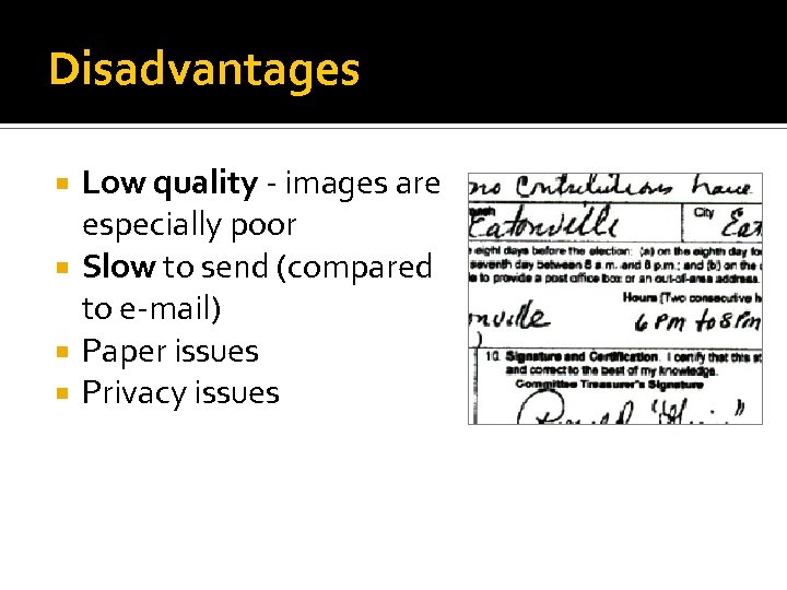 Disadvantages Low quality - images are especially poor Slow to send (compared to e-mail)