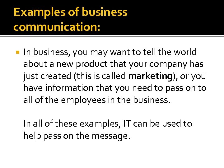 Examples of business communication: In business, you may want to tell the world about