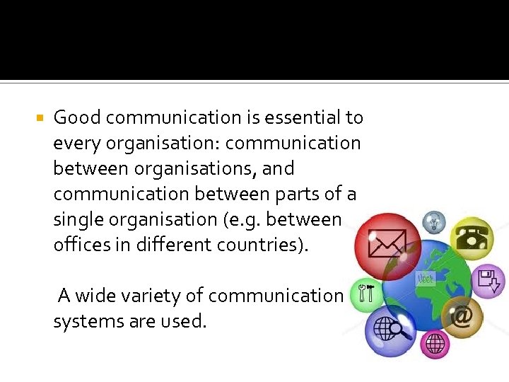  Good communication is essential to every organisation: communication between organisations, and communication between