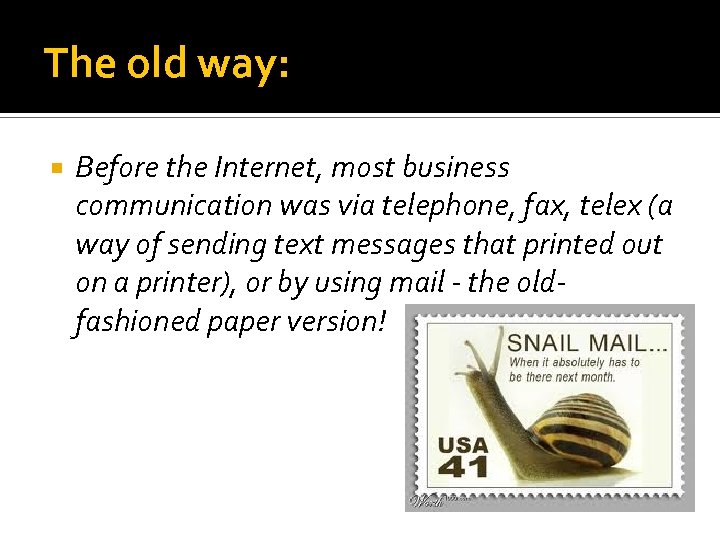 The old way: Before the Internet, most business communication was via telephone, fax, telex