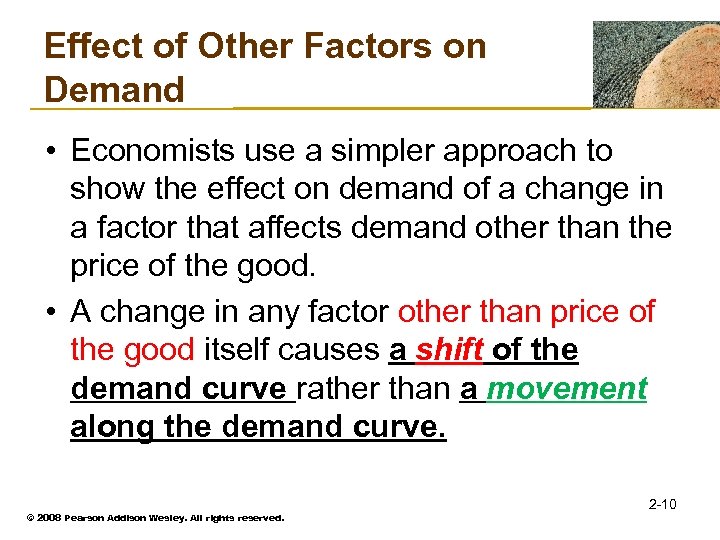 Effect of Other Factors on Demand • Economists use a simpler approach to show