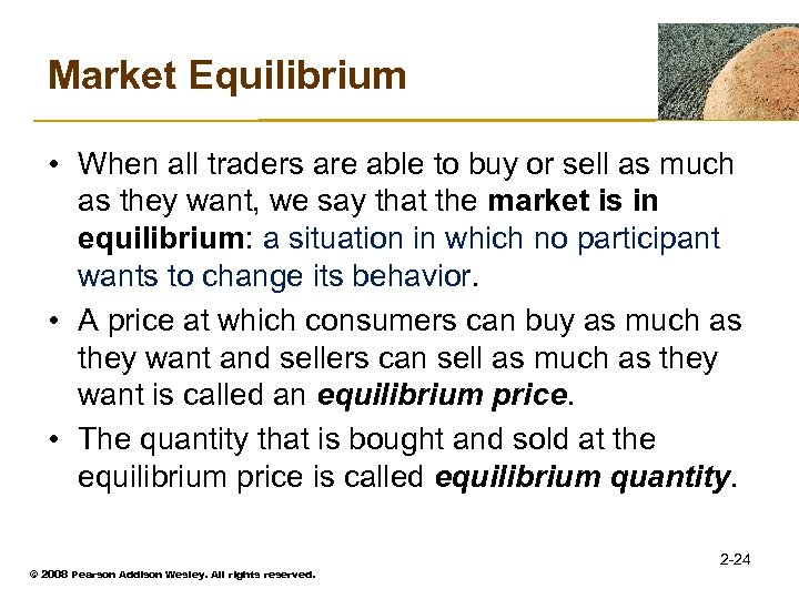 Market Equilibrium • When all traders are able to buy or sell as much