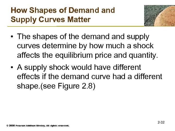 How Shapes of Demand Supply Curves Matter • The shapes of the demand supply