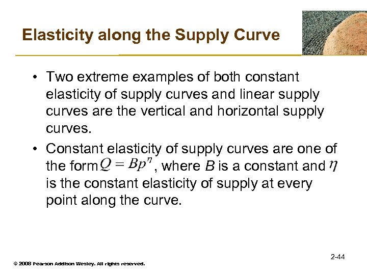 Elasticity along the Supply Curve • Two extreme examples of both constant elasticity of