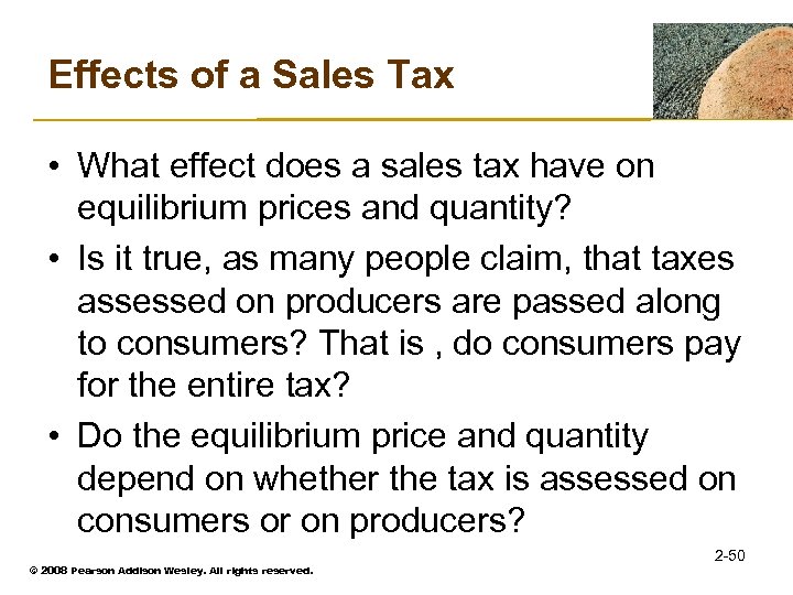 Effects of a Sales Tax • What effect does a sales tax have on