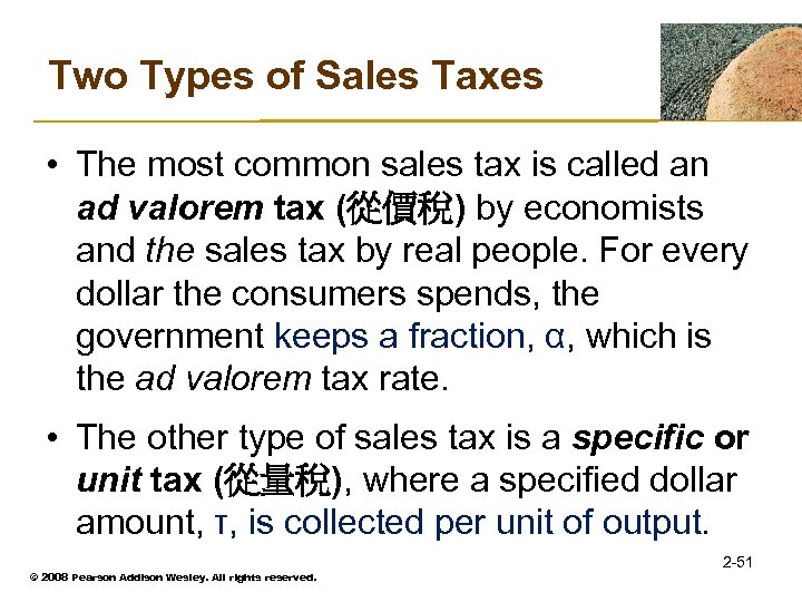 Two Types of Sales Taxes • The most common sales tax is called an