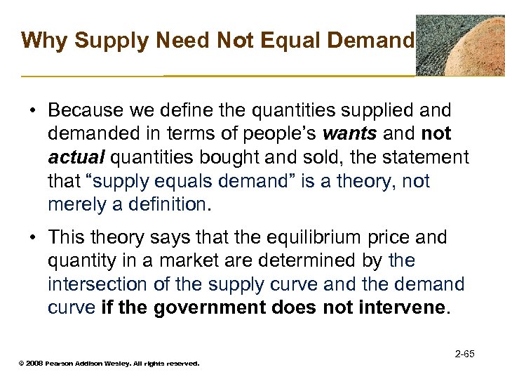 Why Supply Need Not Equal Demand • Because we define the quantities supplied and