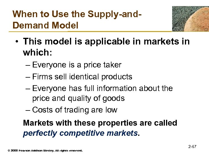 When to Use the Supply-and. Demand Model • This model is applicable in markets