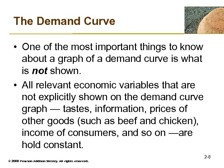 The Demand Curve • One of the most important things to know about a