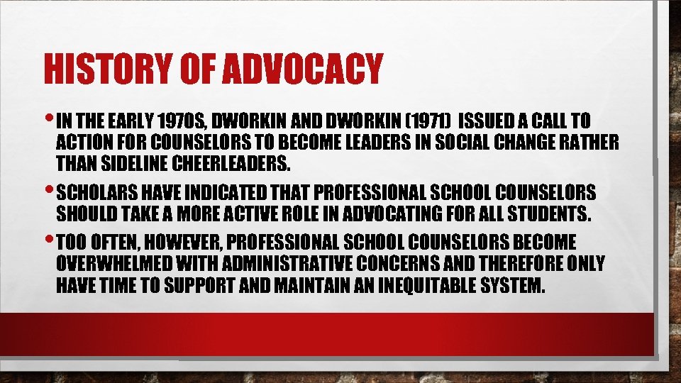 HISTORY OF ADVOCACY • IN THE EARLY 1970 S, DWORKIN AND DWORKIN (1971) ISSUED