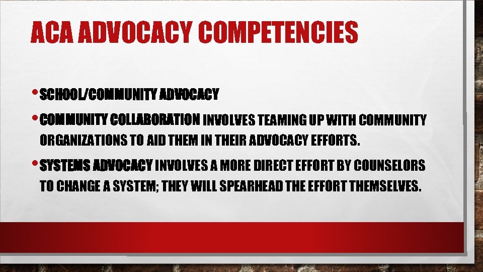 ACA ADVOCACY COMPETENCIES • SCHOOL/COMMUNITY ADVOCACY • COMMUNITY COLLABORATION INVOLVES TEAMING UP WITH COMMUNITY