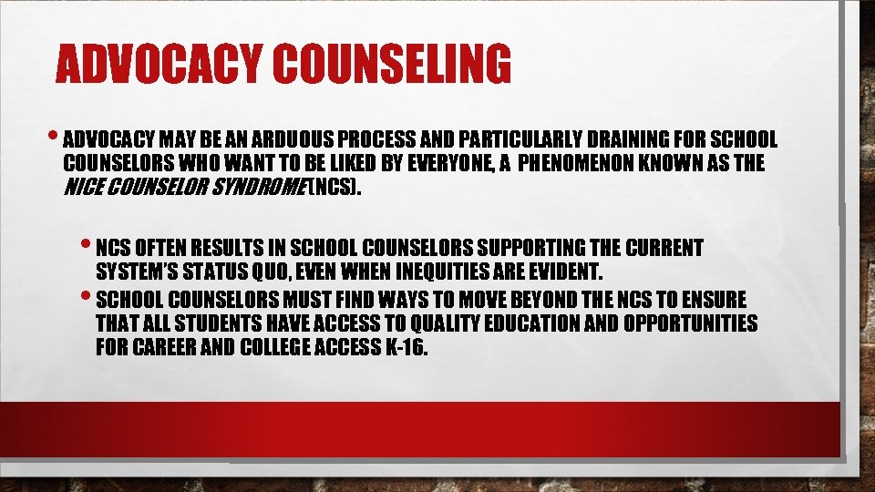 ADVOCACY COUNSELING • ADVOCACY MAY BE AN ARDUOUS PROCESS AND PARTICULARLY DRAINING FOR SCHOOL