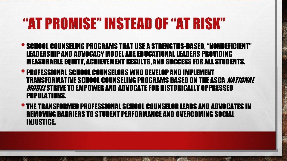 “AT PROMISE” INSTEAD OF “AT RISK” • SCHOOL COUNSELING PROGRAMS THAT USE A STRENGTHS-BASED,