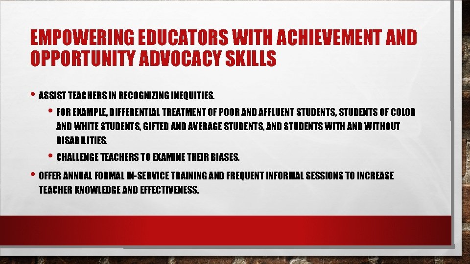 EMPOWERING EDUCATORS WITH ACHIEVEMENT AND OPPORTUNITY ADVOCACY SKILLS • ASSIST TEACHERS IN RECOGNIZING INEQUITIES.