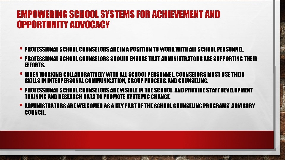 EMPOWERING SCHOOL SYSTEMS FOR ACHIEVEMENT AND OPPORTUNITY ADVOCACY • PROFESSIONAL SCHOOL COUNSELORS ARE IN