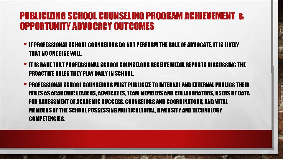 PUBLICIZING SCHOOL COUNSELING PROGRAM ACHIEVEMENT & OPPORTUNITY ADVOCACY OUTCOMES • IF PROFESSIONAL SCHOOL COUNSELORS