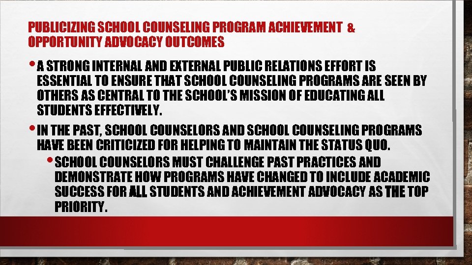 PUBLICIZING SCHOOL COUNSELING PROGRAM ACHIEVEMENT & OPPORTUNITY ADVOCACY OUTCOMES • A STRONG INTERNAL AND