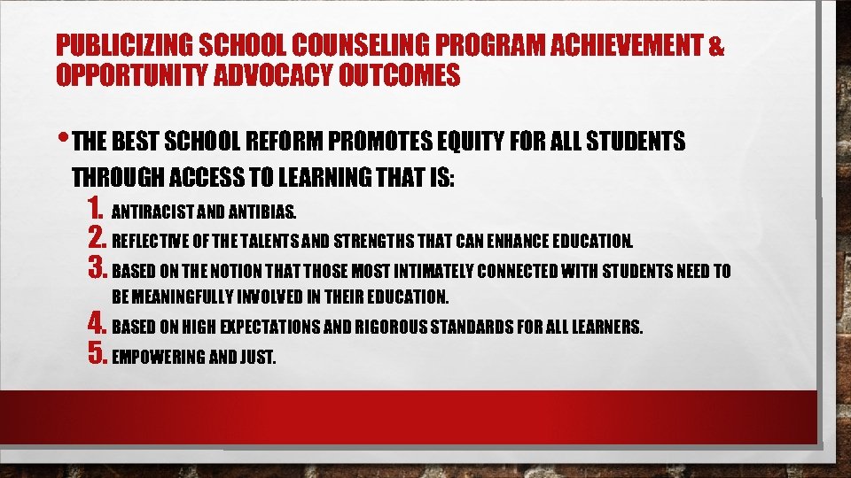 PUBLICIZING SCHOOL COUNSELING PROGRAM ACHIEVEMENT & OPPORTUNITY ADVOCACY OUTCOMES • THE BEST SCHOOL REFORM