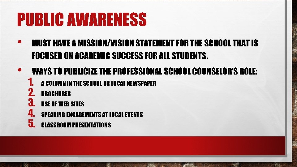 PUBLIC AWARENESS • MUST HAVE A MISSION/VISION STATEMENT FOR THE SCHOOL THAT IS FOCUSED