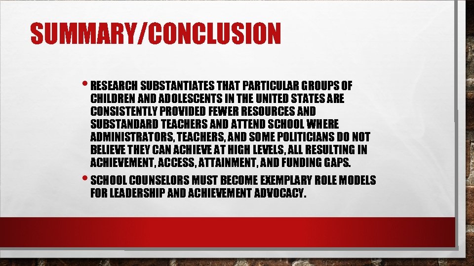 SUMMARY/CONCLUSION • RESEARCH SUBSTANTIATES THAT PARTICULAR GROUPS OF • CHILDREN AND ADOLESCENTS IN THE