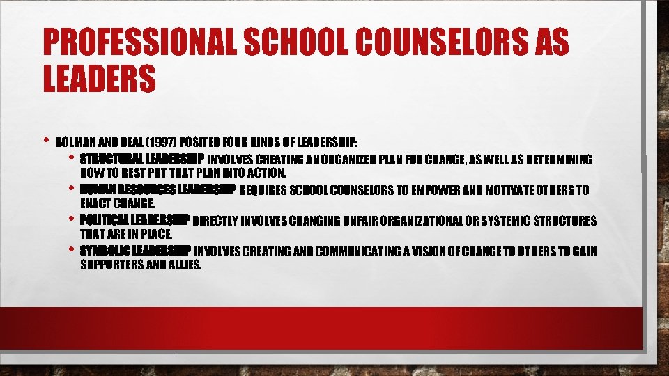 PROFESSIONAL SCHOOL COUNSELORS AS LEADERS • BOLMAN AND DEAL (1997) POSITED FOUR KINDS OF