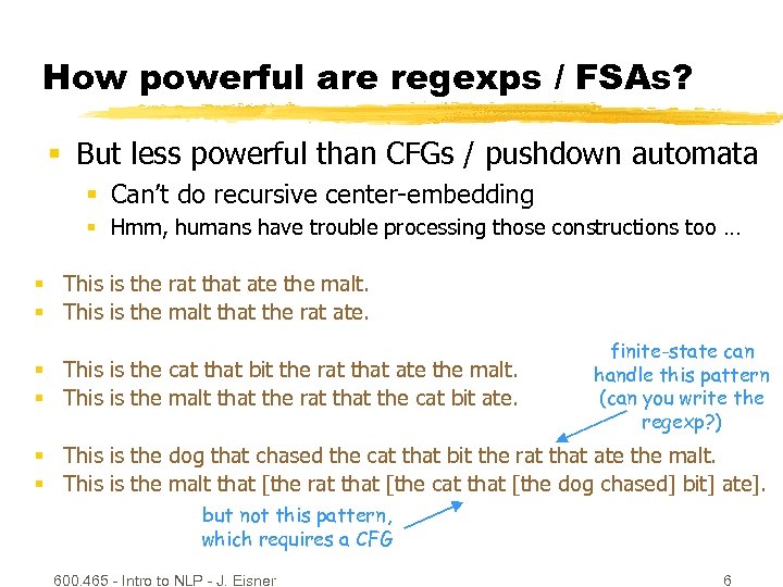 How powerful are regexps / FSAs? § But less powerful than CFGs / pushdown
