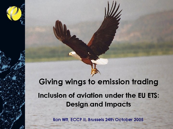 Giving wings to emission trading Inclusion of aviation under the EU ETS: Design and