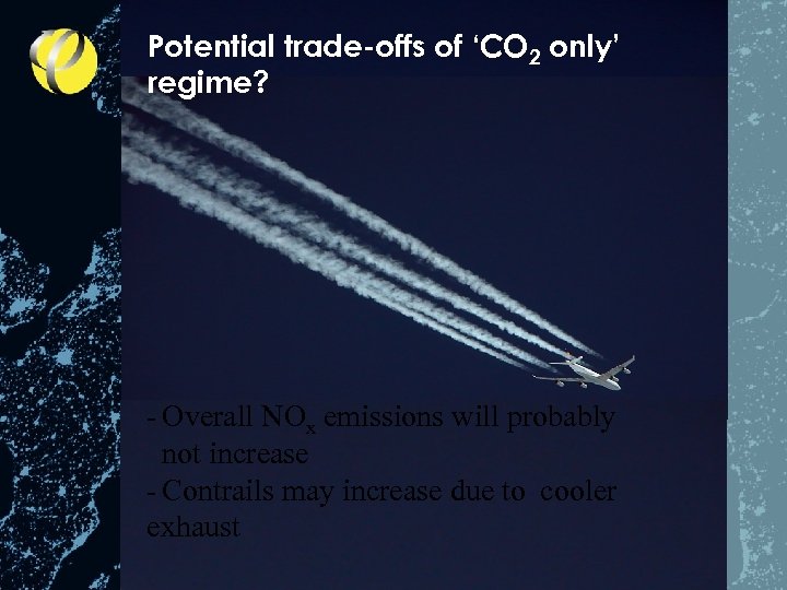 Potential trade-offs of ‘CO 2 only’ regime? - Overall NOx emissions will probably not