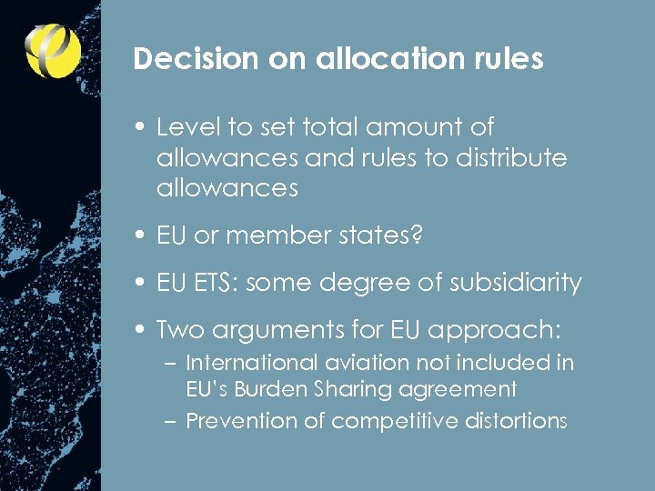 Decision on allocation rules • Level to set total amount of allowances and rules