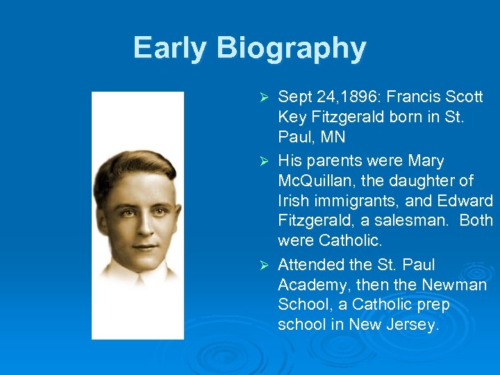 Early Biography Sept 24, 1896: Francis Scott Key Fitzgerald born in St. Paul, MN