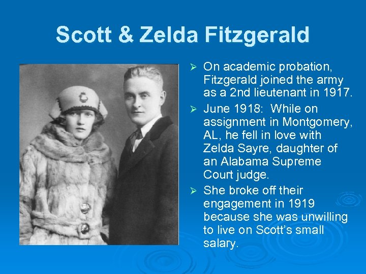 Scott & Zelda Fitzgerald On academic probation, Fitzgerald joined the army as a 2