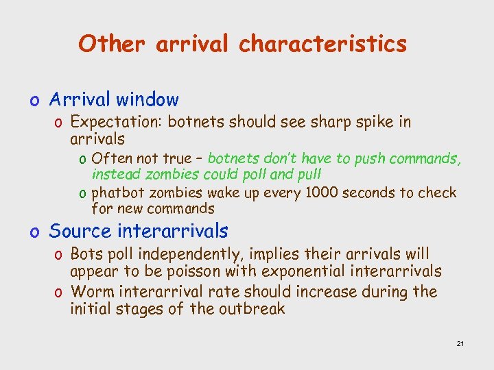 Other arrival characteristics o Arrival window o Expectation: botnets should see sharp spike in