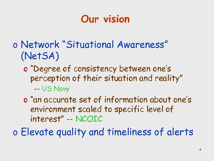 Our vision o Network “Situational Awareness” (Net. SA) o “Degree of consistency between one’s