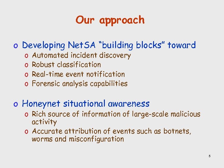 Our approach o Developing Net. SA “building blocks” toward o o Automated incident discovery