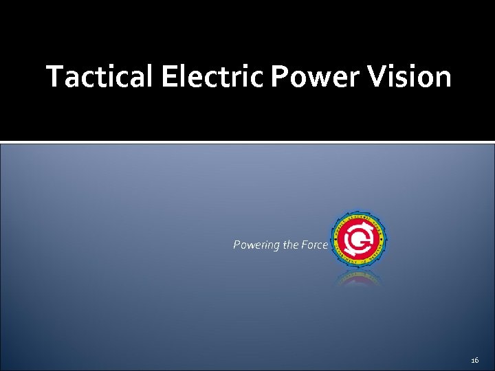 Tactical Electric Power Vision Powering the Force 16 
