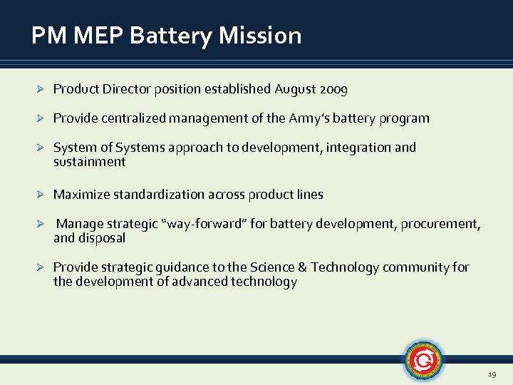 PM MEP Battery Mission Ø Product Director position established August 2009 Ø Provide centralized